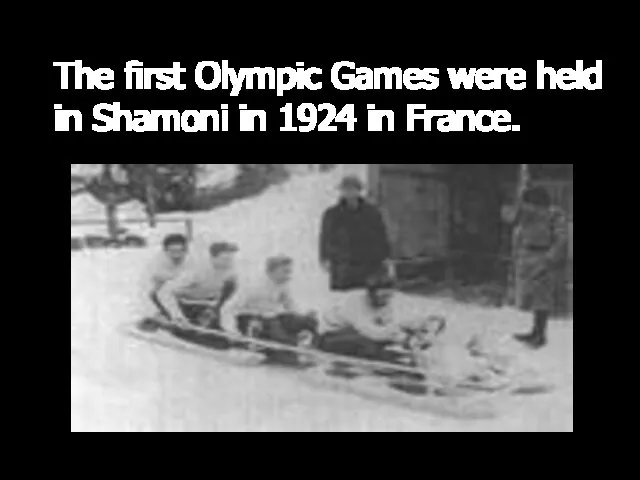 The first Olympic Games were held in Shamoni in 1924 in Francе.