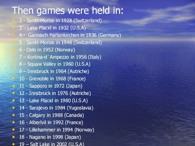 Then games were held in: 2 - Sankt-Morize in 1928 (Switzerland) 3