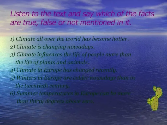 Listen to the text and say which of the facts are true,