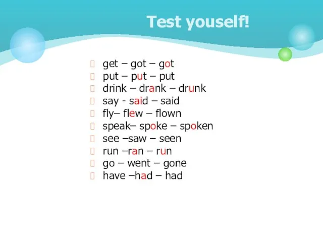 Test youself! get – got – got put – put – put