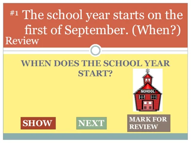 WHEN DOES THE SCHOOL YEAR START? The school year starts on the