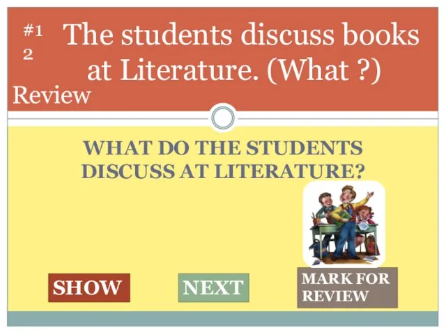 WHAT DO THE STUDENTS DISCUSS AT LITERATURE? The students discuss books at