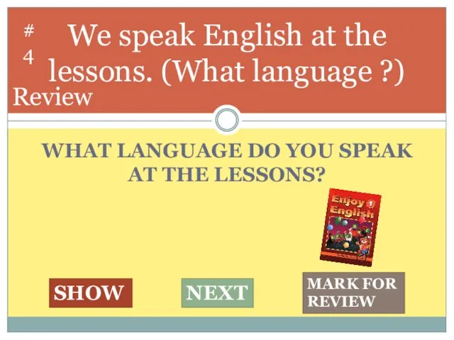 WHAT LANGUAGE DO YOU SPEAK AT THE LESSONS? We speak English at
