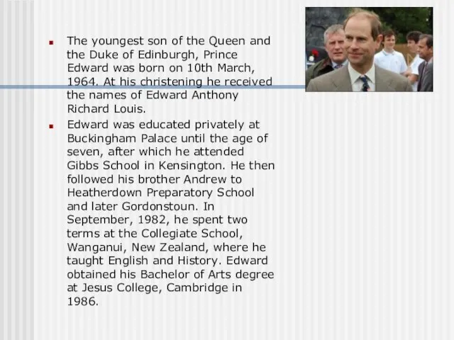 The youngest son of the Queen and the Duke of Edinburgh, Prince