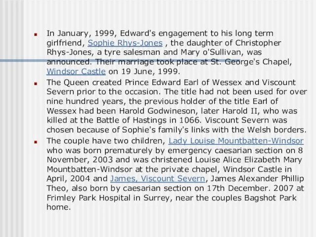 In January, 1999, Edward's engagement to his long term girlfriend, Sophie Rhys-Jones