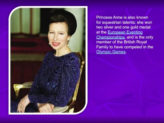 Princess Anne is also known for equestrian talents; she won two silver