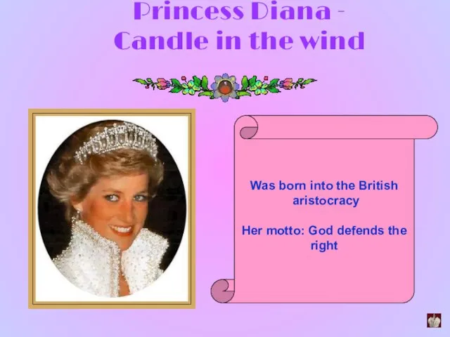 Princess Diana - Candle in the wind Was born into the British