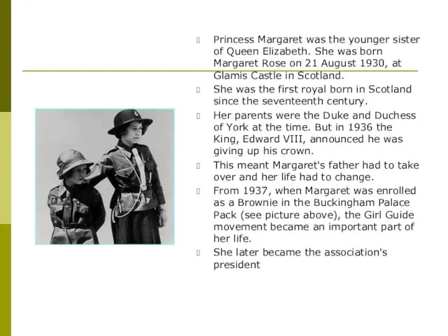Princess Margaret was the younger sister of Queen Elizabeth. She was born