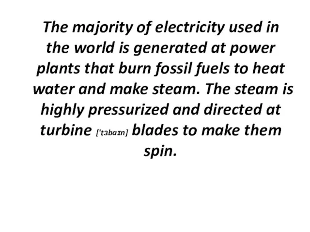 The majority of electricity used in the world is generated at power