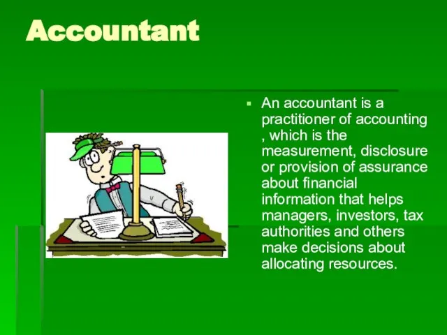 Accountant An accountant is a practitioner of accounting , which is the