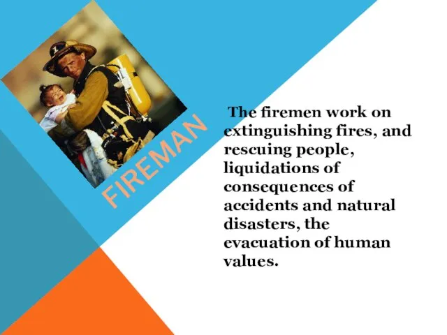 fireman The firemen work on extinguishing fires, and rescuing people, liquidations of