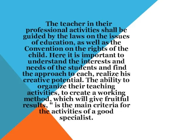 The teacher in their professional activities shall be guided by the laws