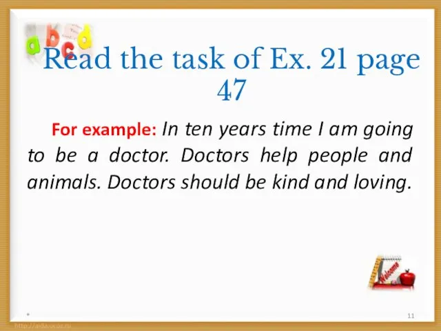 Read the task of Ex. 21 page 47 For example: In ten