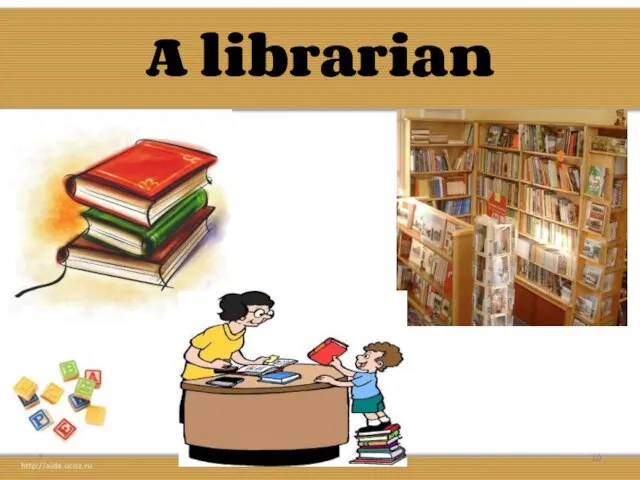A librarian *