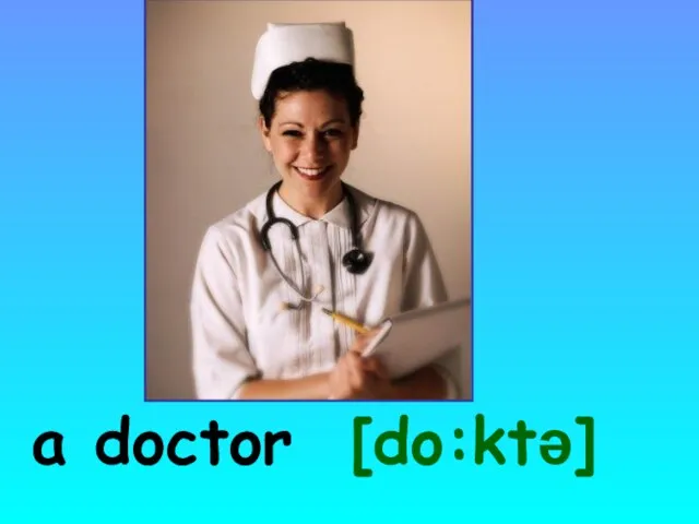 a doctor [do:ktə]