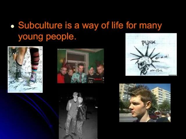 Subculture is a way of life for many young people.