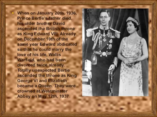 When on January 20th, 1936, Prince Bertie’s father died, his older brother