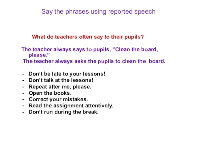 Say the phrases using reported speech What do teachers often say to