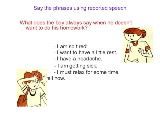 Say the phrases using reported speech What does the boy always say