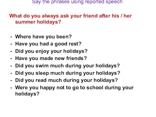 Say the phrases using reported speech What do you always ask your