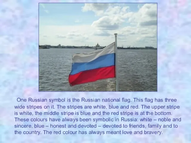 One Russian symbol is the Russian national flag. This flag has three