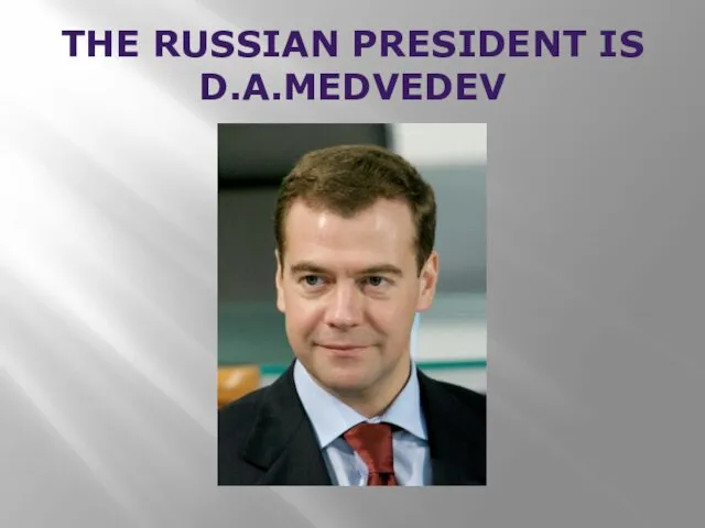 The Russian President is D.A.Medvedev