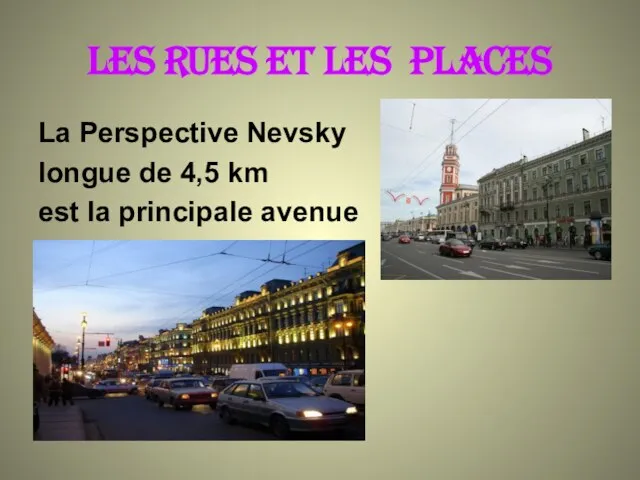 Les RUES ET les PLACES La Perspective Nevsky longue de 4,5 km est la principale avenue