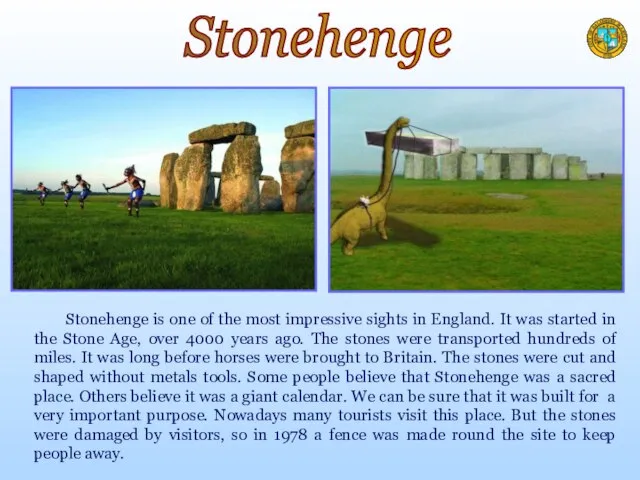 Stonehenge is one of the most impressive sights in England. It was