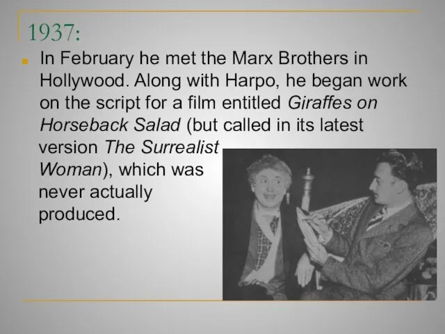 1937: In February he met the Marx Brothers in Hollywood. Along with