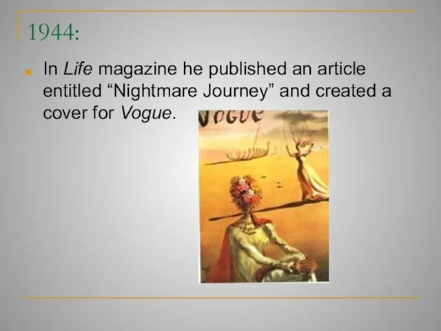 1944: In Life magazine he published an article entitled “Nightmare Journey” and