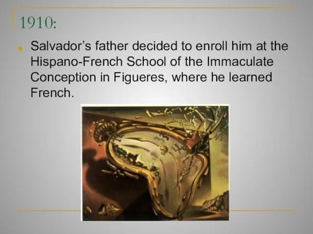 1910: Salvador’s father decided to enroll him at the Hispano-French School of