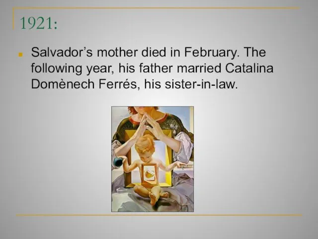 1921: Salvador’s mother died in February. The following year, his father married