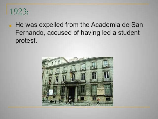 1923: He was expelled from the Academia de San Fernando, accused of