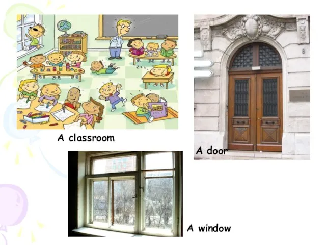 A classroom A door A window