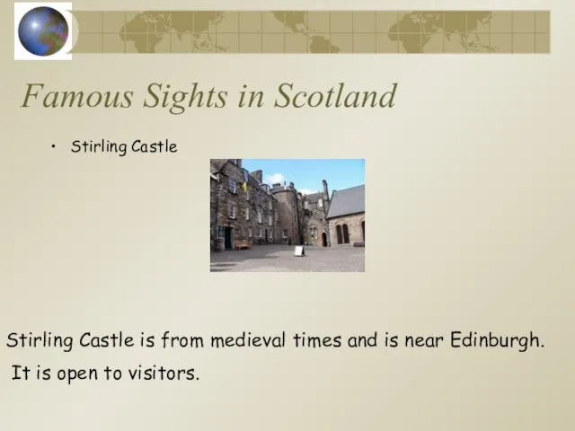 Famous Sights in Scotland Stirling Castle Stirling Castle is from medieval times