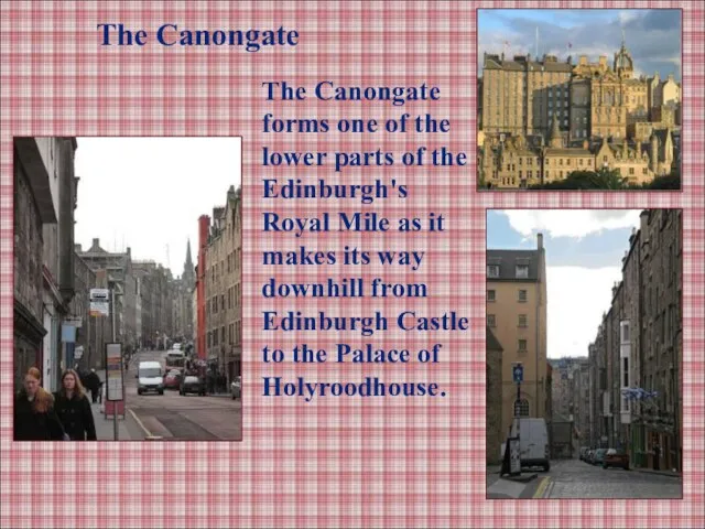 The Canongate The Canongate forms one of the lower parts of the