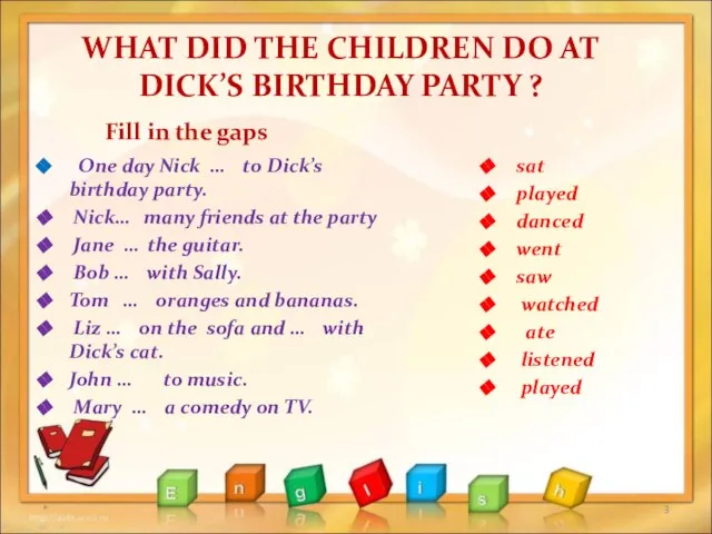 WHAT DID THE CHILDREN DO AT DICK’S BIRTHDAY PARTY ? One day