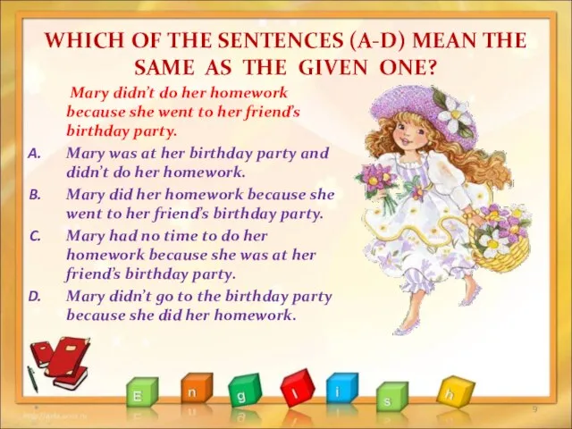 WHICH OF THE SENTENCES (A-D) MEAN THE SAME AS THE GIVEN ONE?
