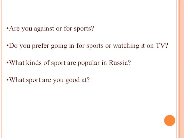 Are you against or for sports? Do you prefer going in for