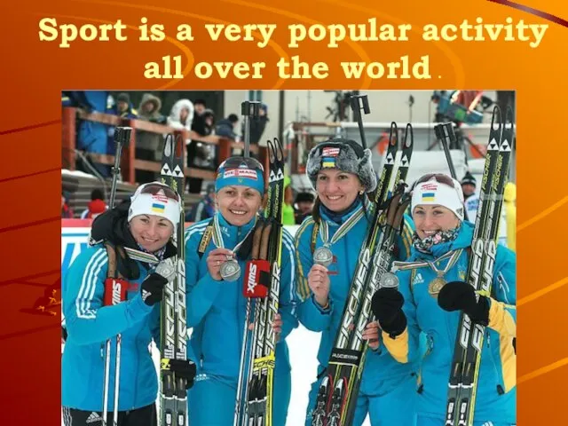 Sport is a very popular activity all over the world .