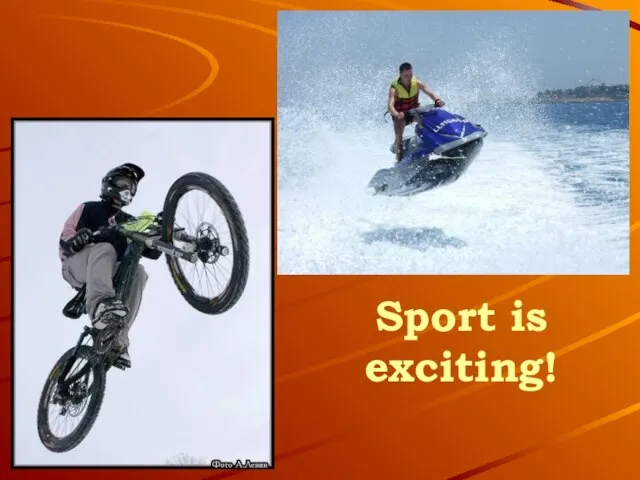 Sport is exciting!