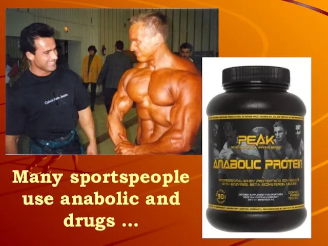 Many sportspeople use anabolic and drugs …