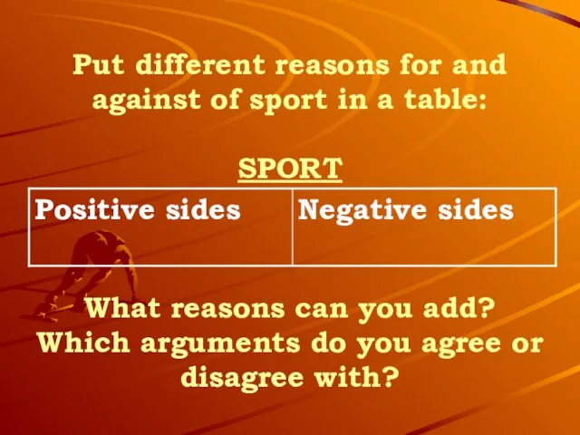 Put different reasons for and against of sport in a table: SPORT