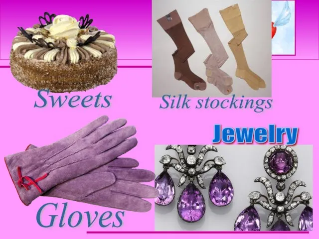Jewelry Gloves Sweets Silk stockings
