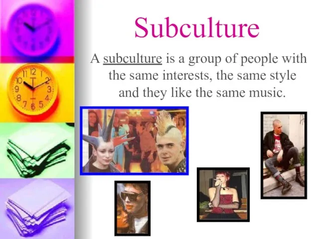 Subculture A subculture is a group of people with the same interests,