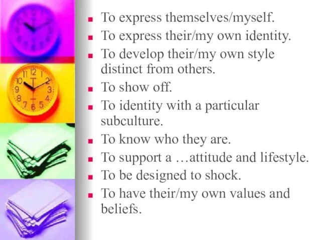 To express themselves/myself. To express their/my own identity. To develop their/my own