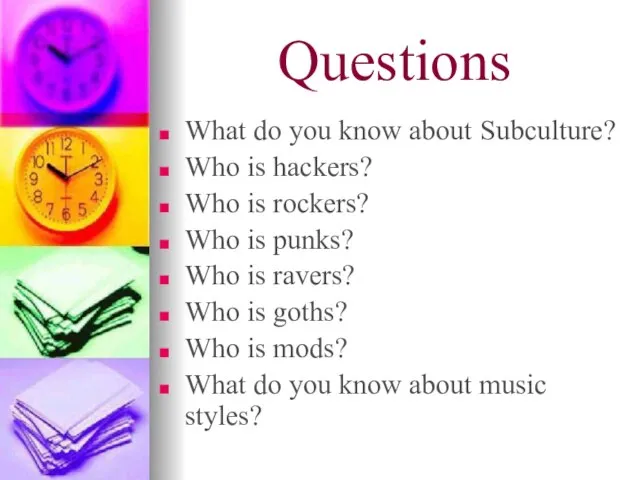 Questions What do you know about Subculture? Who is hackers? Who is