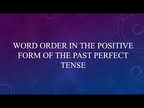 WORD ORDER IN THE POSITIVE FORM OF THE PAST PERFECT TENSE