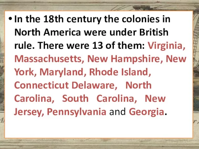 In the 18th century the colonies in North America were under British