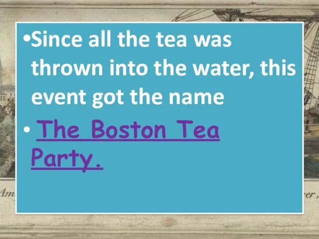 Since all the tea was thrown into the water, this event got